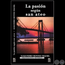 LA PASIÓN SEGÚN SAN MATEO - Autor: ALEJANDRO BOVINO MACIEL - Año 2019